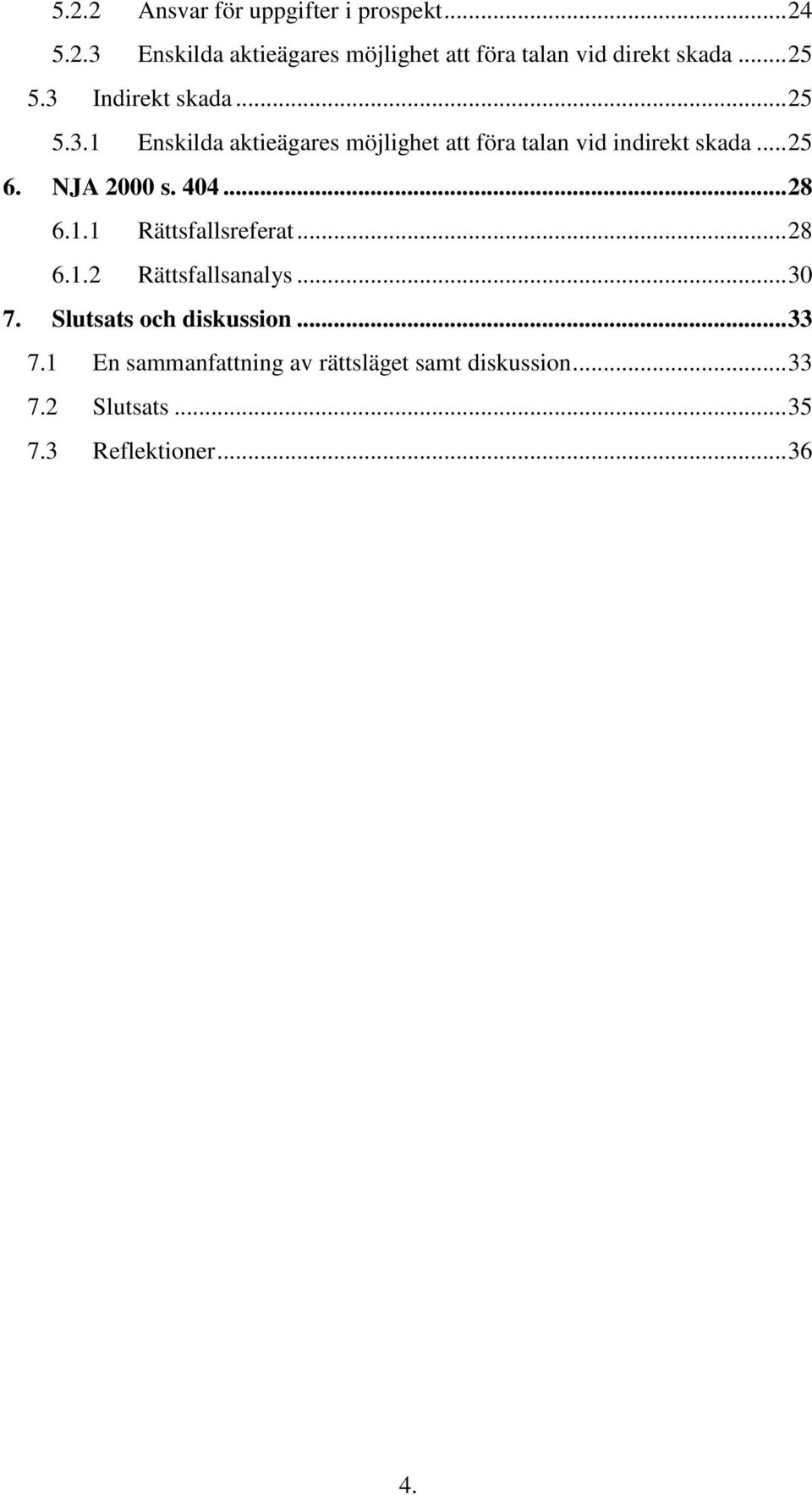 NJA 2000 s. 404... 28 6.1.1 Rättsfallsreferat... 28 6.1.2 Rättsfallsanalys... 30 7. Slutsats och diskussion.