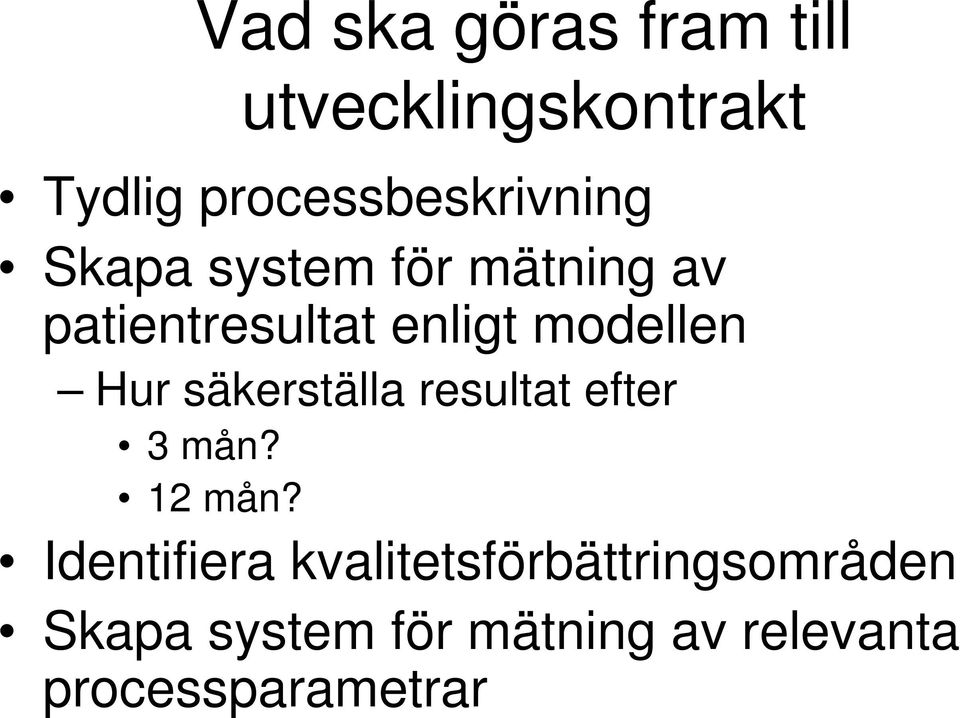 enligt modellen Hur säkerställa resultat efter 3 mån? 12 mån?