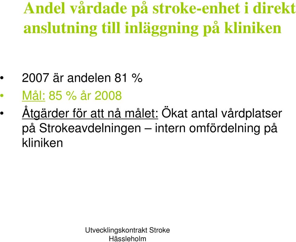 Åtgärder för att nå målet: Ökat antal vårdplatser på