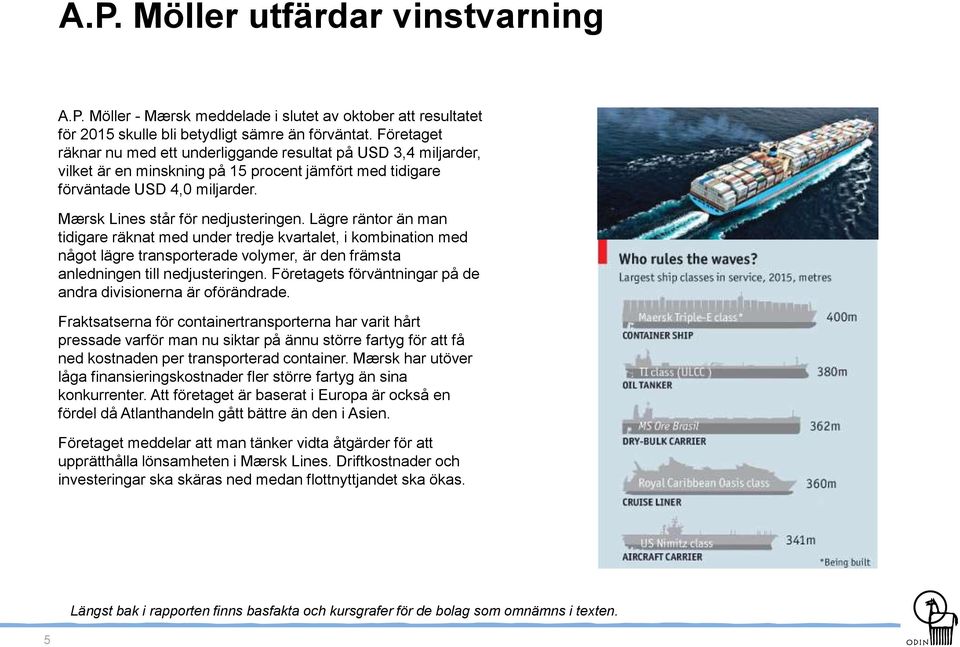 Lägre räntor än man tidigare räknat med under tredje kvartalet, i kombination med något lägre transporterade volymer, är den främsta anledningen till nedjusteringen.