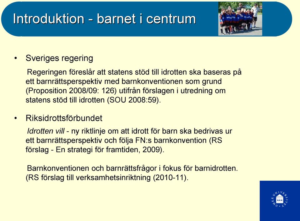 Riksidrottsförbundet Idrotten vill - ny riktlinje om att idrott för barn ska bedrivas ur ett barnrättsperspektiv och följa FN:s barnkonvention