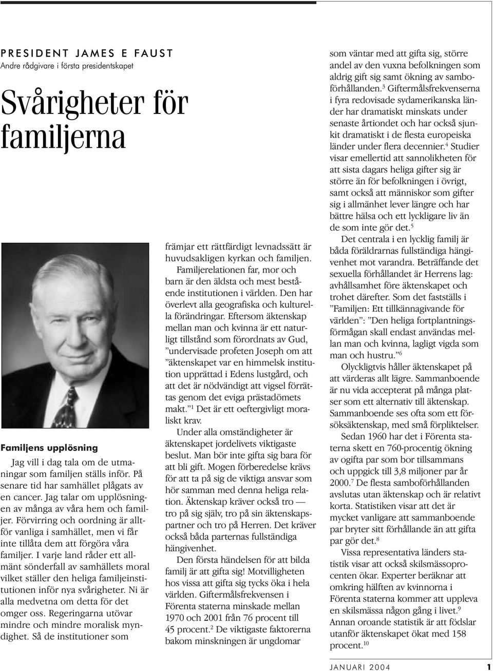 Förvirring och oordning är alltför vanliga i samhället, men vi får inte tillåta dem att förgöra våra familjer.