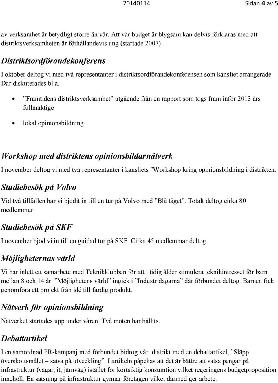 dekonferens I oktober deltog vi med två representan