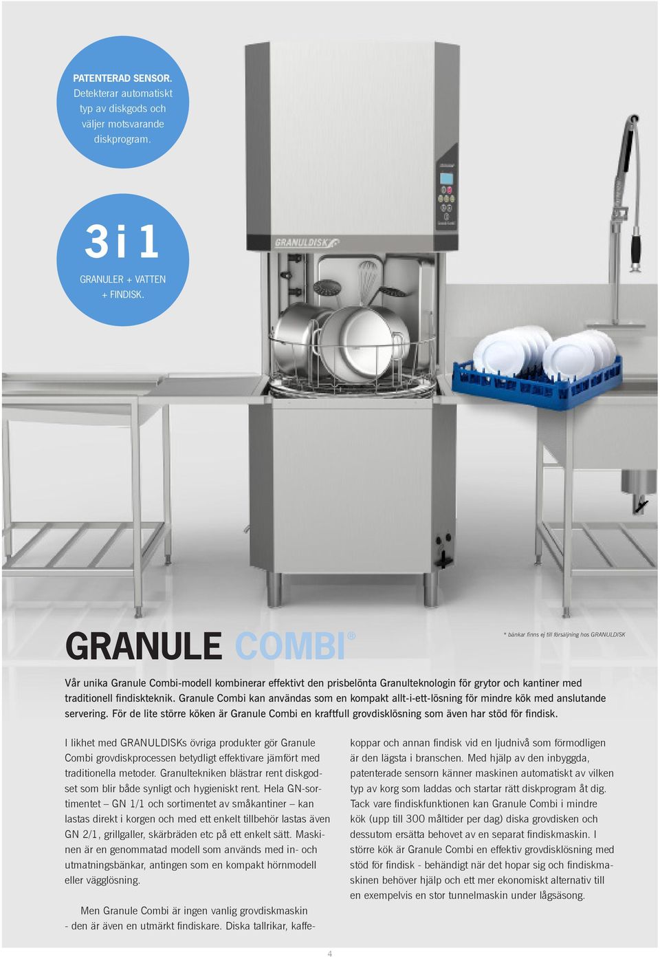 findiskteknik. Granule Combi kan användas som en kompakt allt-i-ett-lösning för mindre kök med anslutande servering.