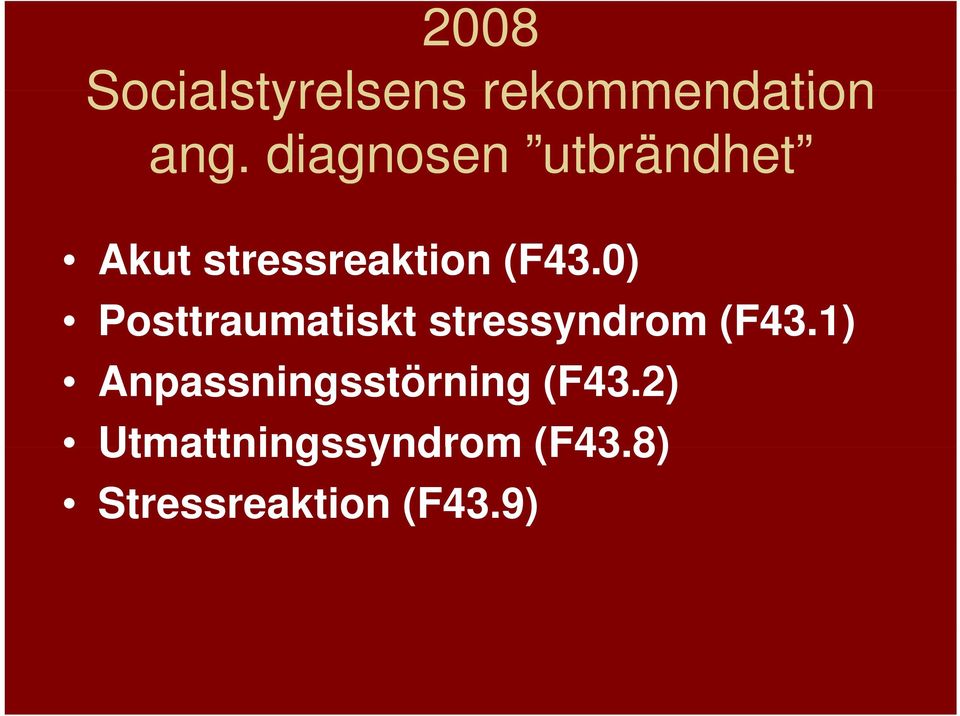0) Posttraumatiskt stressyndrom (F43.
