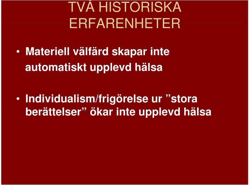 upplevd hälsa Individualism/frigörelse