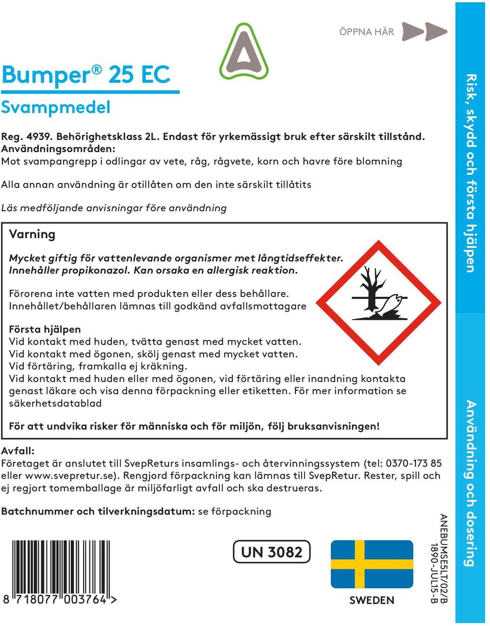 användning Varning Mycket giftig för vattenlevande organismer met långtidseffekter. Innehåller propikonazol. Kan orsaka en allergisk reaktion. Förorena inte vatten med produkten eller dess behållare.