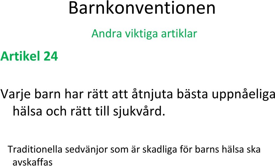 uppnåeliga hälsa och rätt till sjukvård.