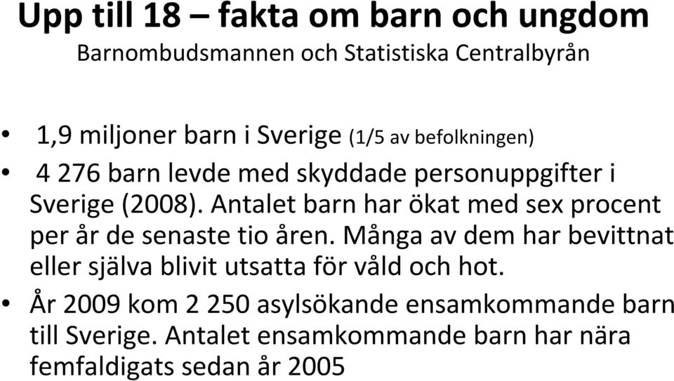 Antalet barn har ökat med sex procent per år de senaste tio åren.