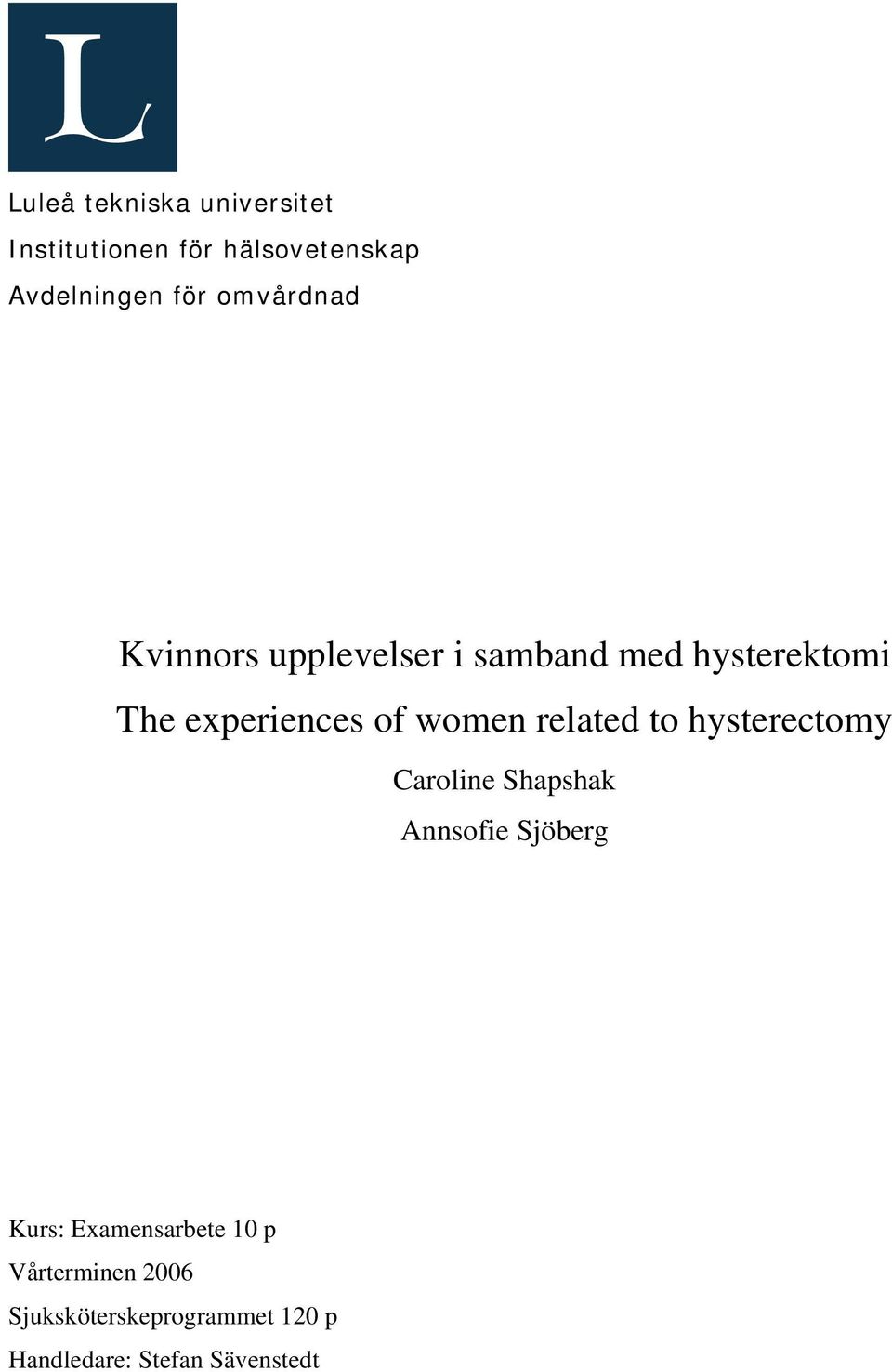 women related to hysterectomy Caroline Shapshak Annsofie Sjöberg Kurs: