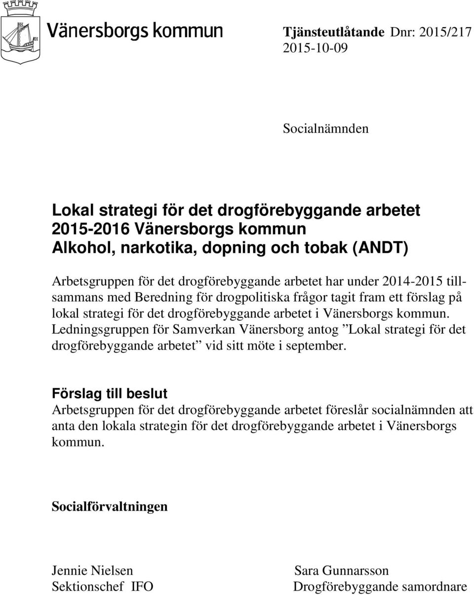 arbetet i Vänersborgs kommun. Ledningsgruppen för Samverkan Vänersborg antog Lokal strategi för det drogförebyggande arbetet vid sitt möte i september.