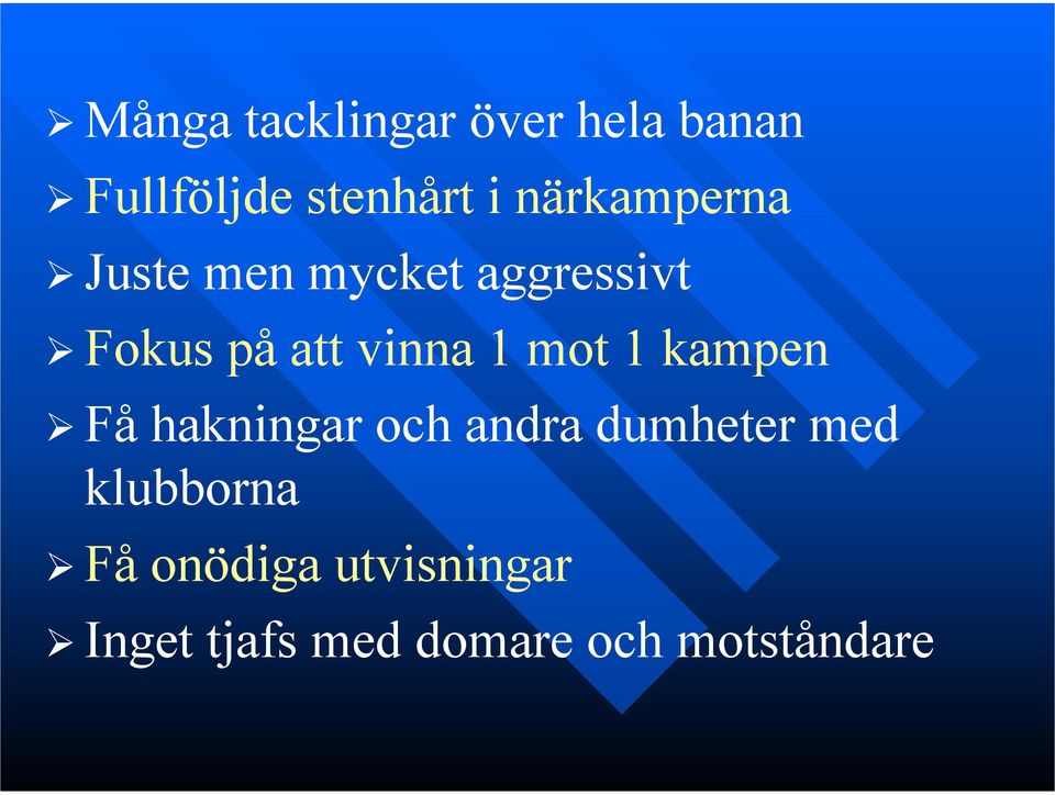 1 mot 1 kampen Få hakningar och andra dumheter med