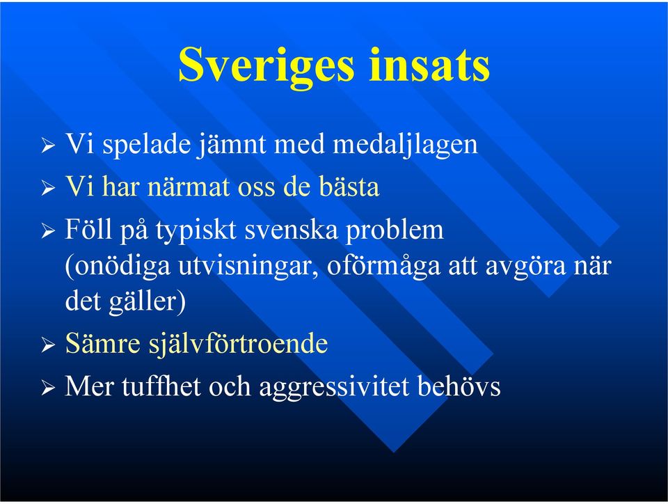 (onödiga utvisningar, oförmåga att avgöra när det