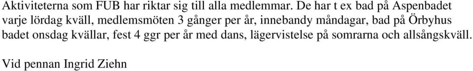 per år, innebandy måndagar, bad på Örbyhus badet onsdag kvällar, fest 4