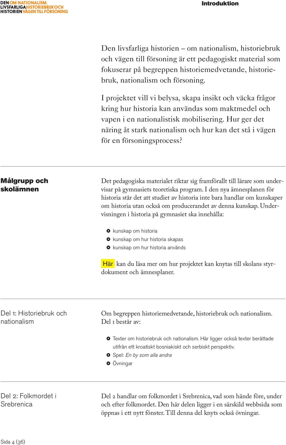 Hur ger det näring åt stark nationalism och hur kan det stå i vägen för en försoningsprocess?