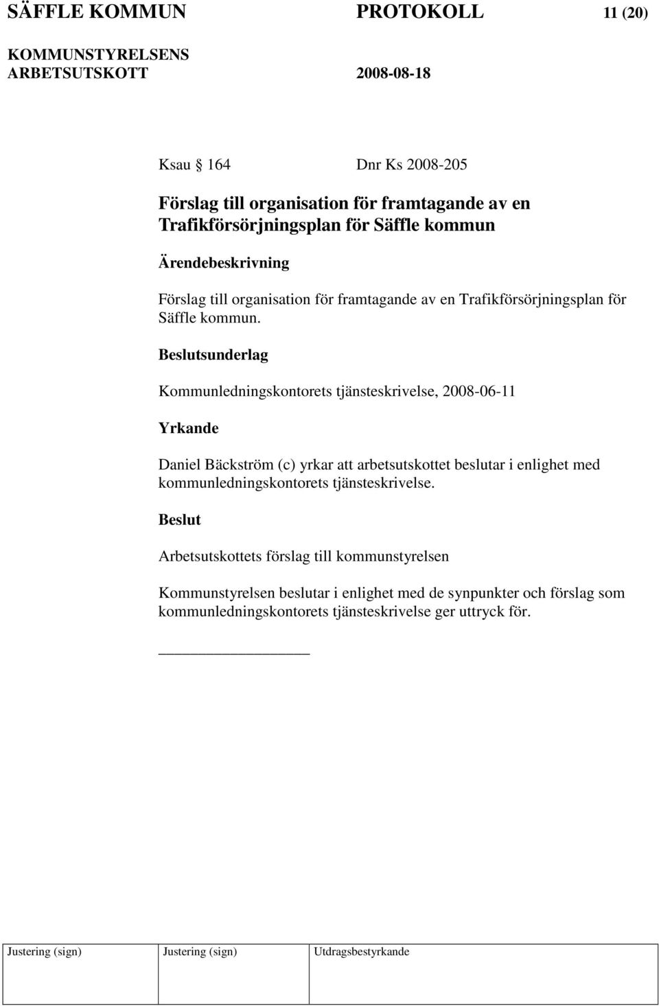 för Säffle kommun. Kommunledningskontorets tjänsteskrivelse, 2008-06-11 kommunledningskontorets tjänsteskrivelse.