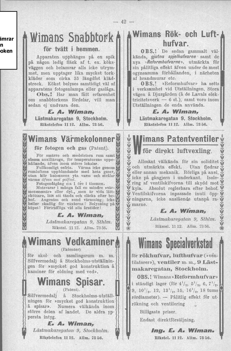 t Har man fått erfarenhet om snabbtorkens fördelar, vill man sedan ej undvara den. ~ E. A. Wlman!# I Lästmakaregatan 9, Stockholm. Rikstelefon 1112. Allm. 7356.