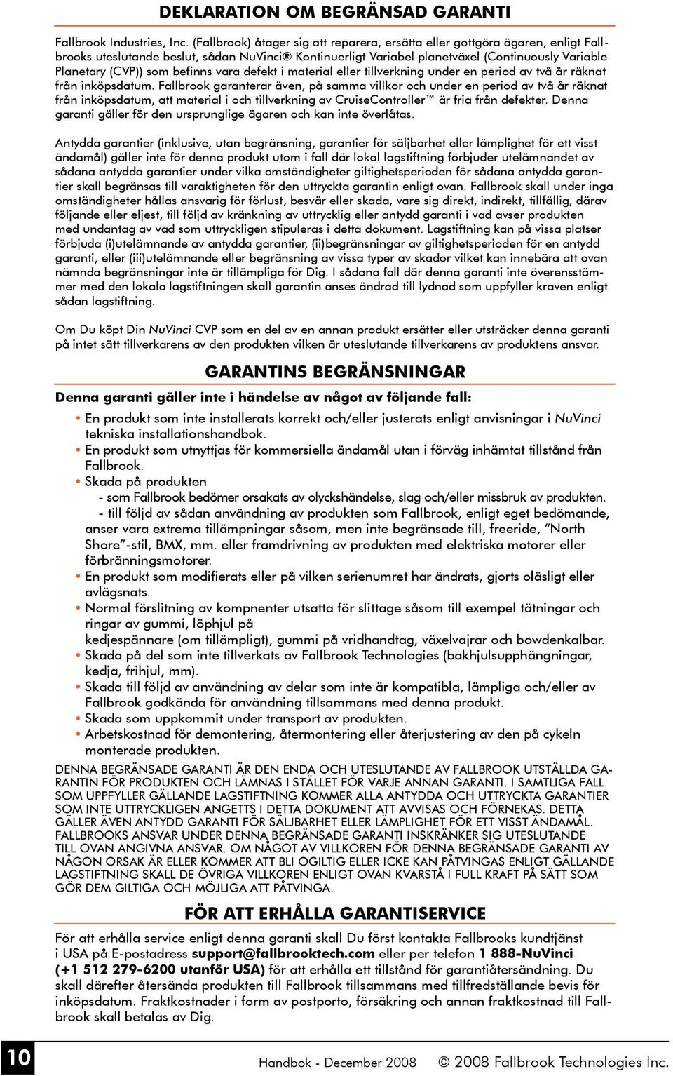befinns vara defekt i material eller tillverkning under en period av två år räknat från inköpsdatum.