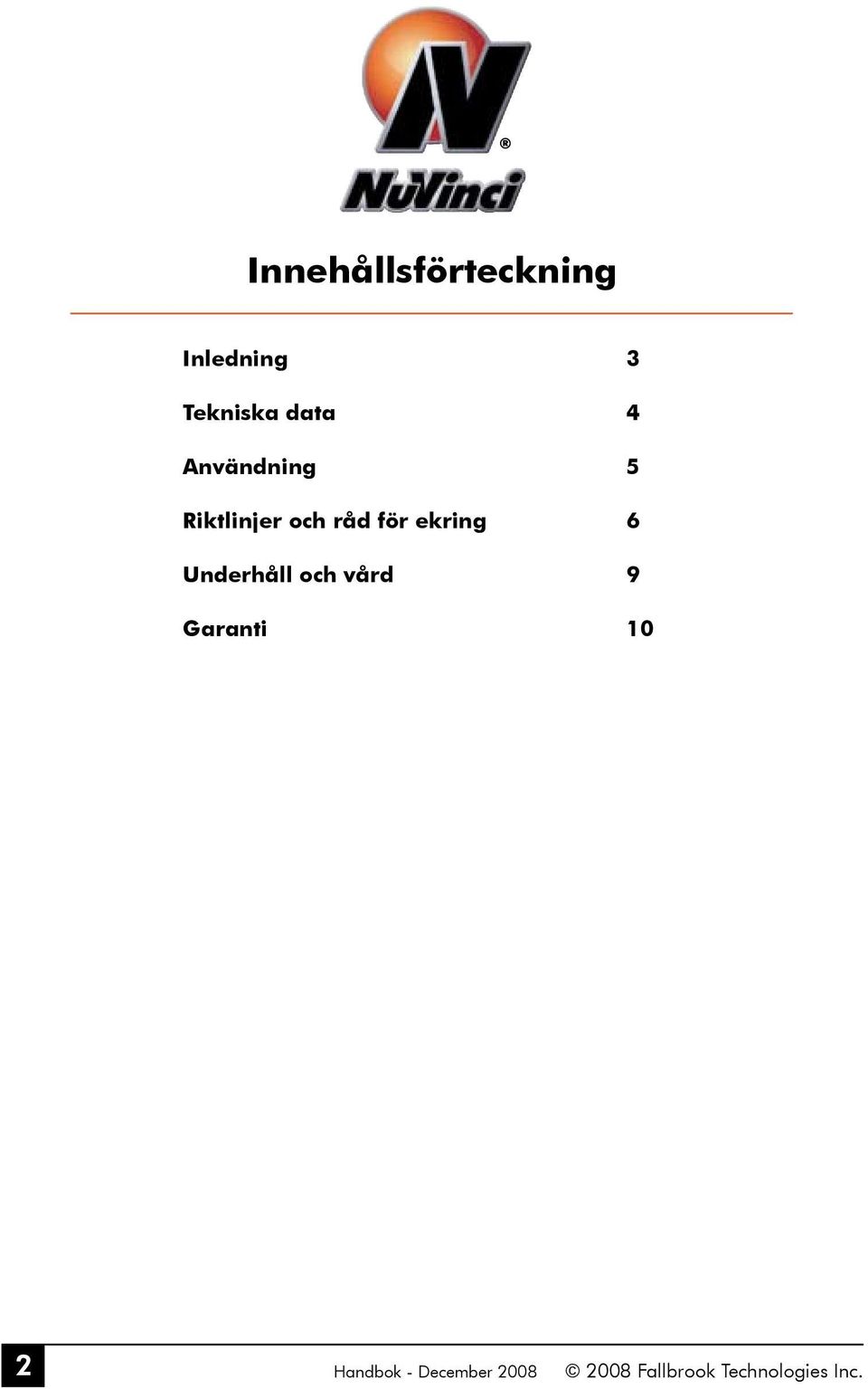 ekring 6 Underhåll och vård 9 Garanti 10 2