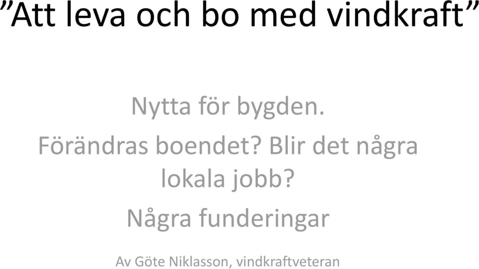 Blir det några lokala jobb?