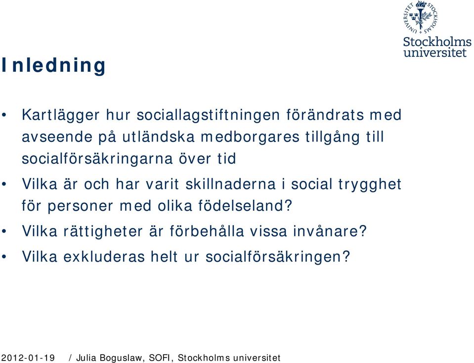 har varit skillnaderna i social trygghet för personer med olika födelseland?