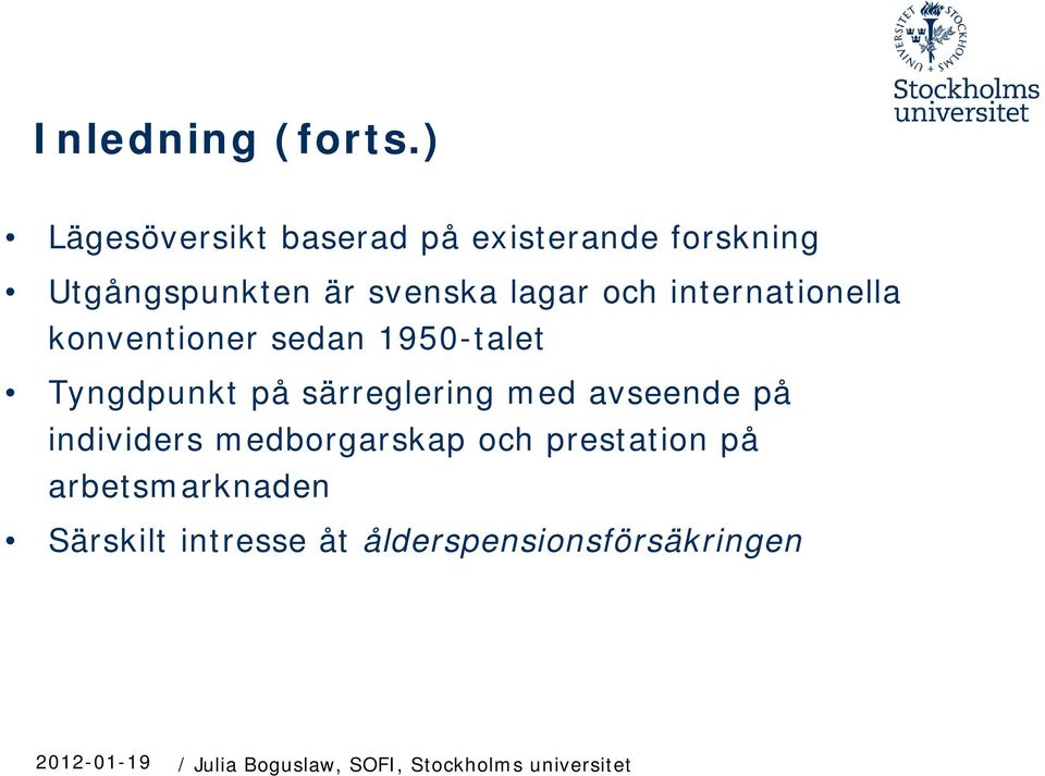 lagar och internationella konventioner sedan 1950-talet Tyngdpunkt på