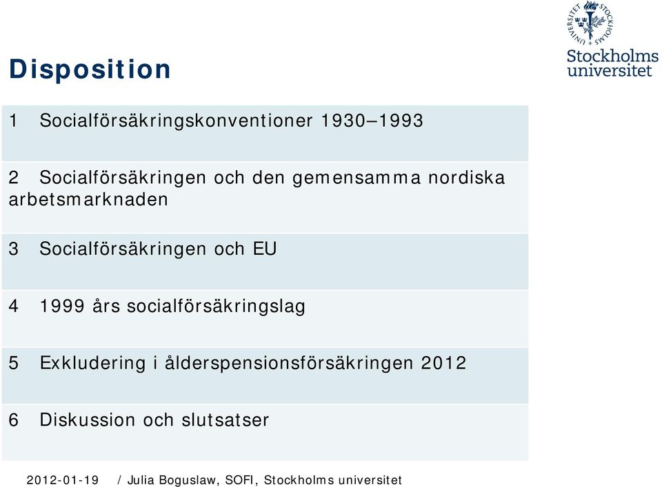 3 Socialförsäkringen och EU 4 1999 års socialförsäkringslag 5