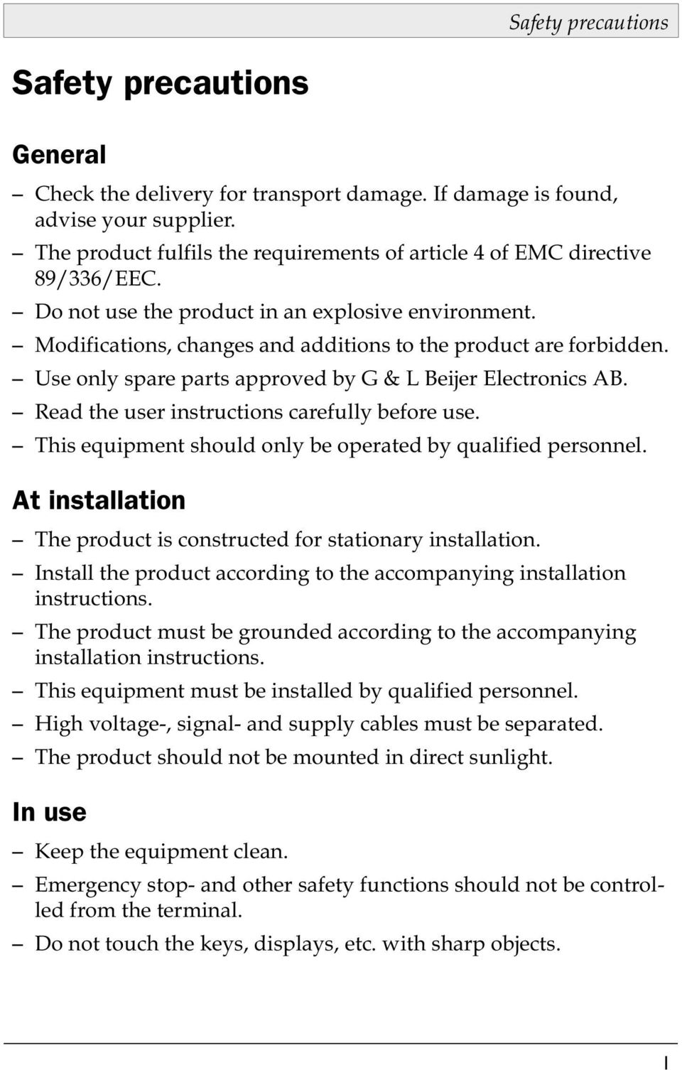 Use only spare parts approved by G & L Beijer Electronics AB. Read the user instructions carefully before use. This equipment should only be operated by qualified personnel.
