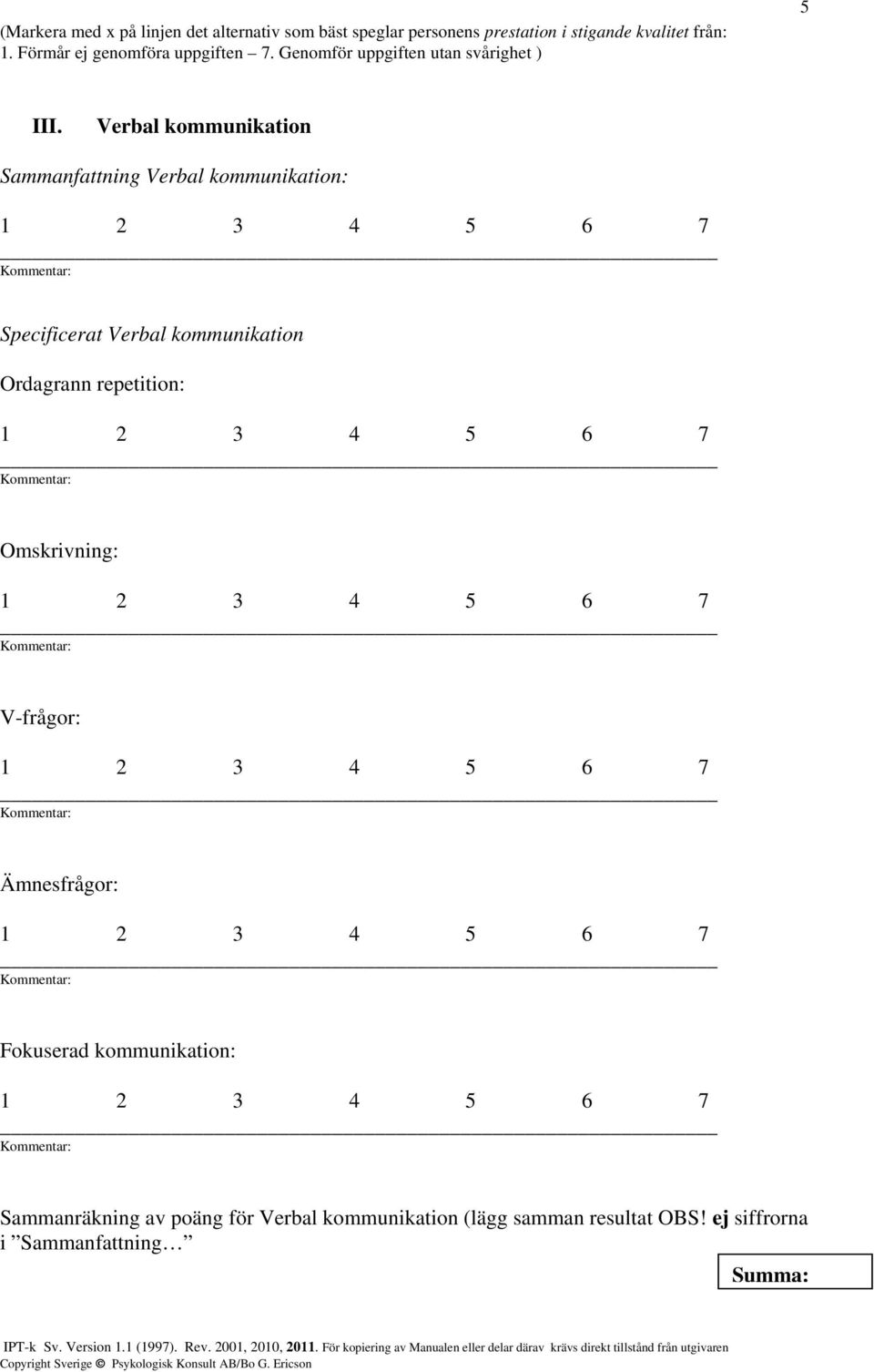 Verbal kommunikation Sammanfattning Verbal kommunikation: Specificerat Verbal kommunikation