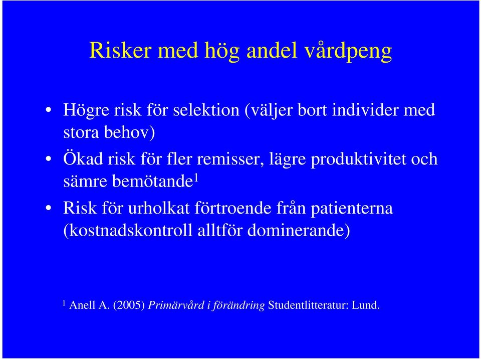 bemötande 1 Risk för urholkat förtroende från patienterna (kostnadskontroll