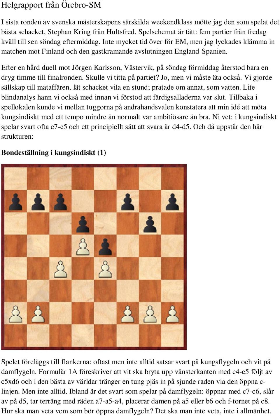 Inte mycket tid över för EM, men jag lyckades klämma in matchen mot Finland och den gastkramande avslutningen England-Spanien.