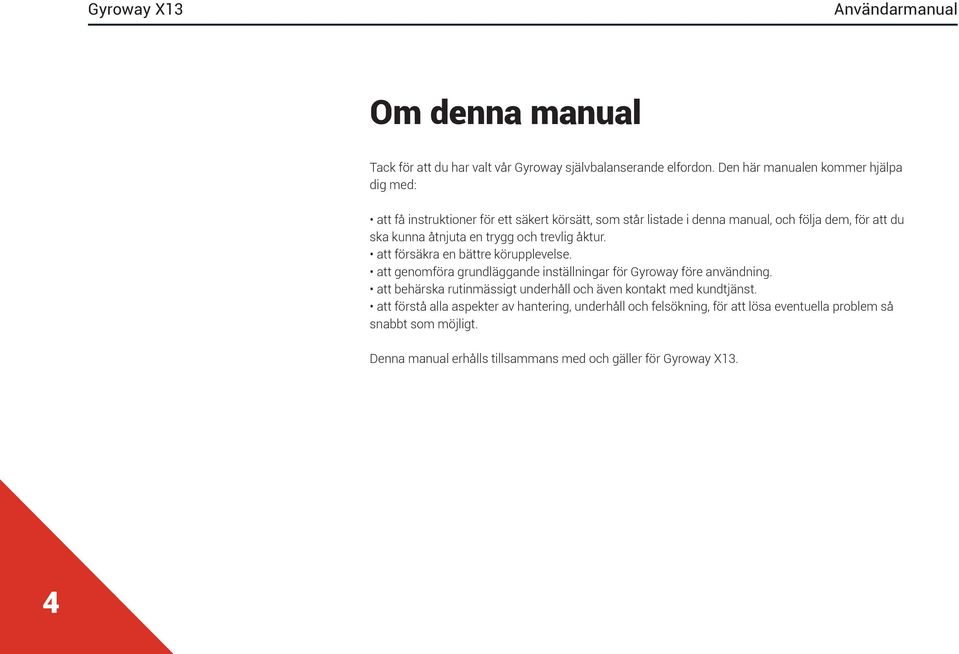 åtnjuta en trygg och trevlig åktur. att försäkra en bättre körupplevelse. att genomföra grundläggande inställningar för Gyroway före användning.