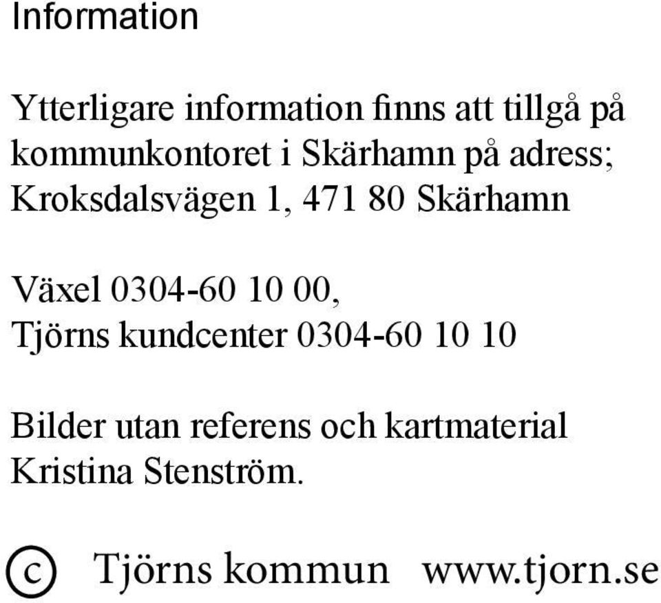 Skärhamn Växel 0304-60 10 00, Tjörns kundcenter 0304-60 10 10