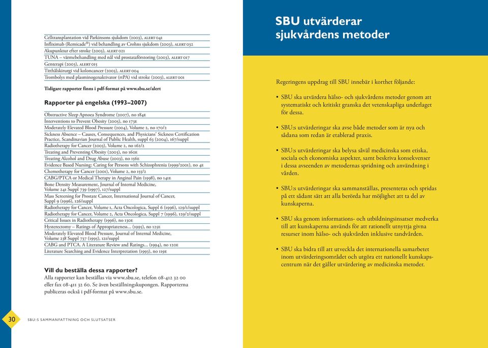 Tidigare rapporter finns i pdf-format på www.sbu.