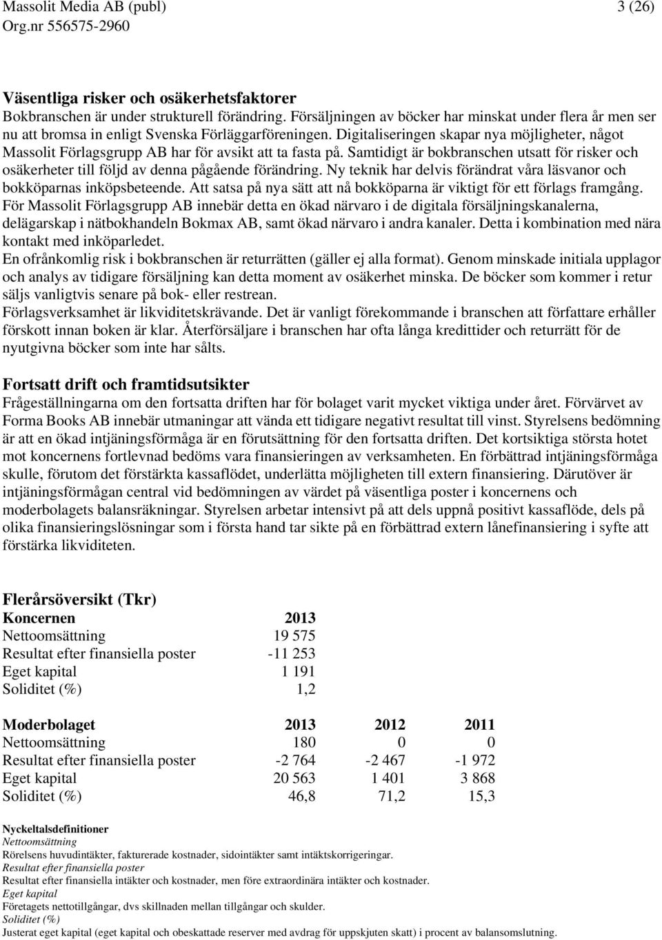 Digitaliseringen skapar nya möjligheter, något Massolit Förlagsgrupp AB har för avsikt att ta fasta på.