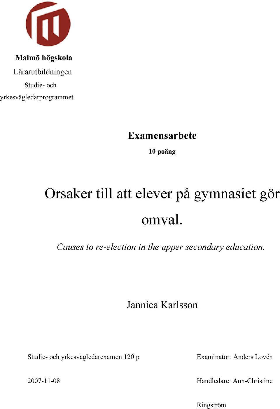 Causes to re-election in the upper secondary education.