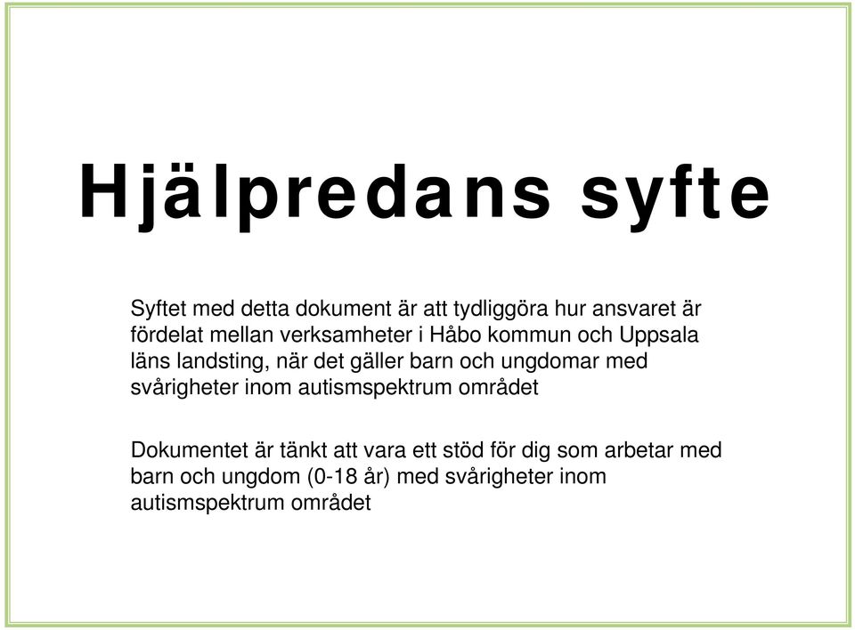 ungdomar med svårigheter inom autismspektrum området Dokumentet är tänkt att vara ett