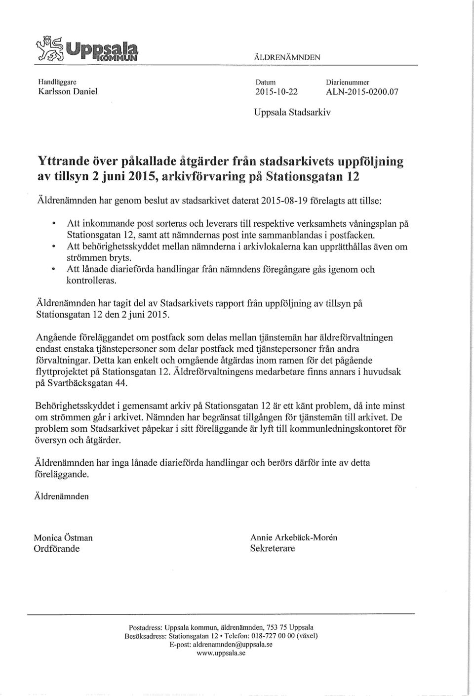 2015-08-19 förelagts att tillse: Att inkommande post sorteras och leverars till respektive verksamhets våningsplan på Stationsgatan 12, samt att nämndernas post inte sammanblandas i postfacken.