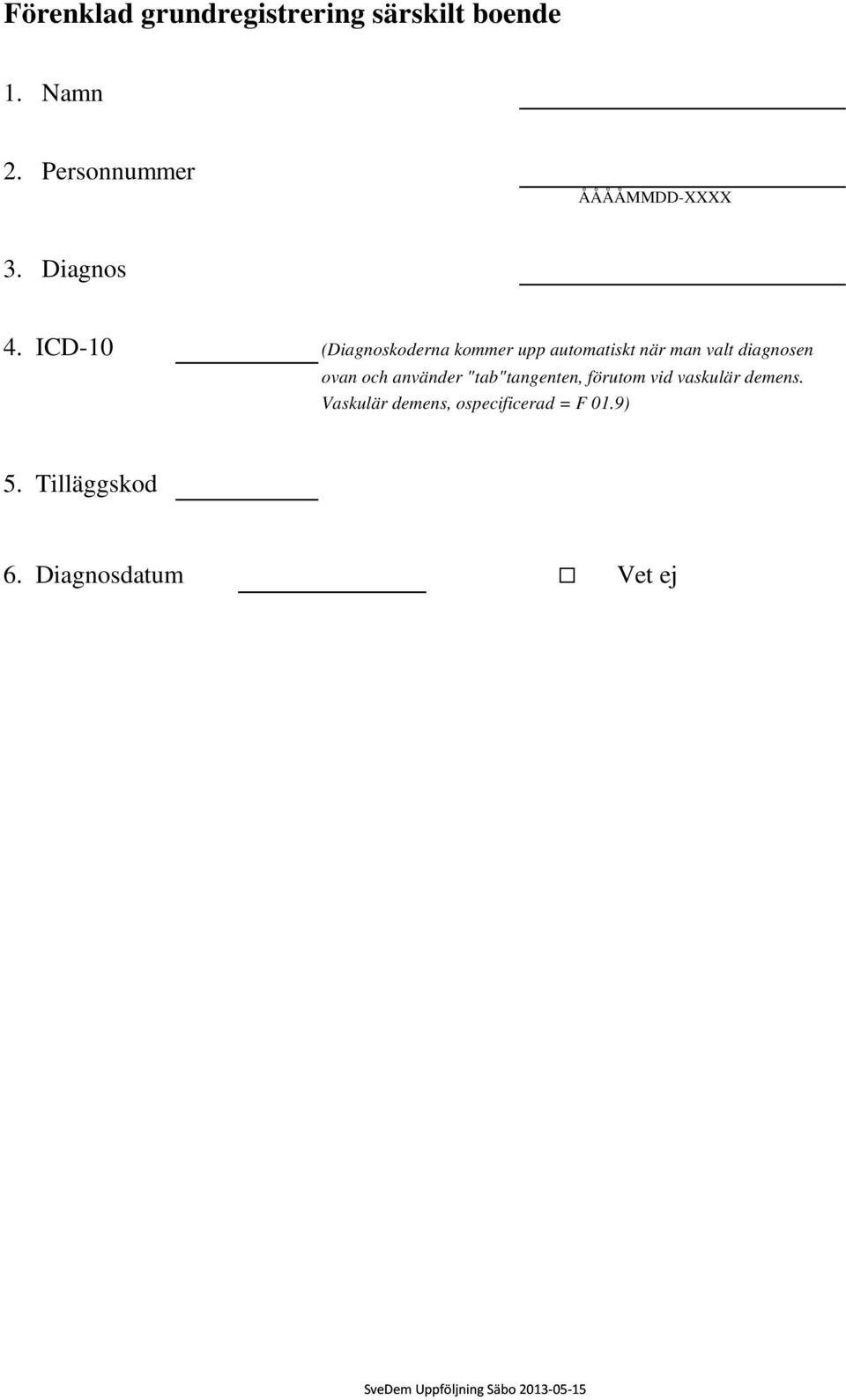 ICD-10 (Diagnoskoderna kommer upp automatiskt när man valt diagnosen ovan