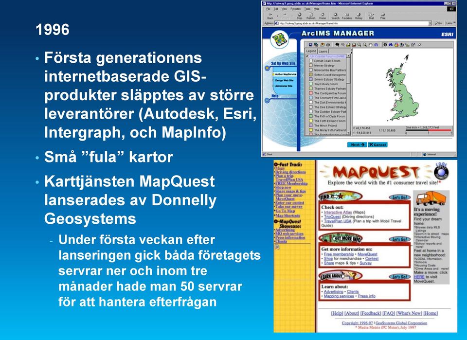 MapQuest lanserades av Donnelly Geosystems - Under första veckan efter lanseringen