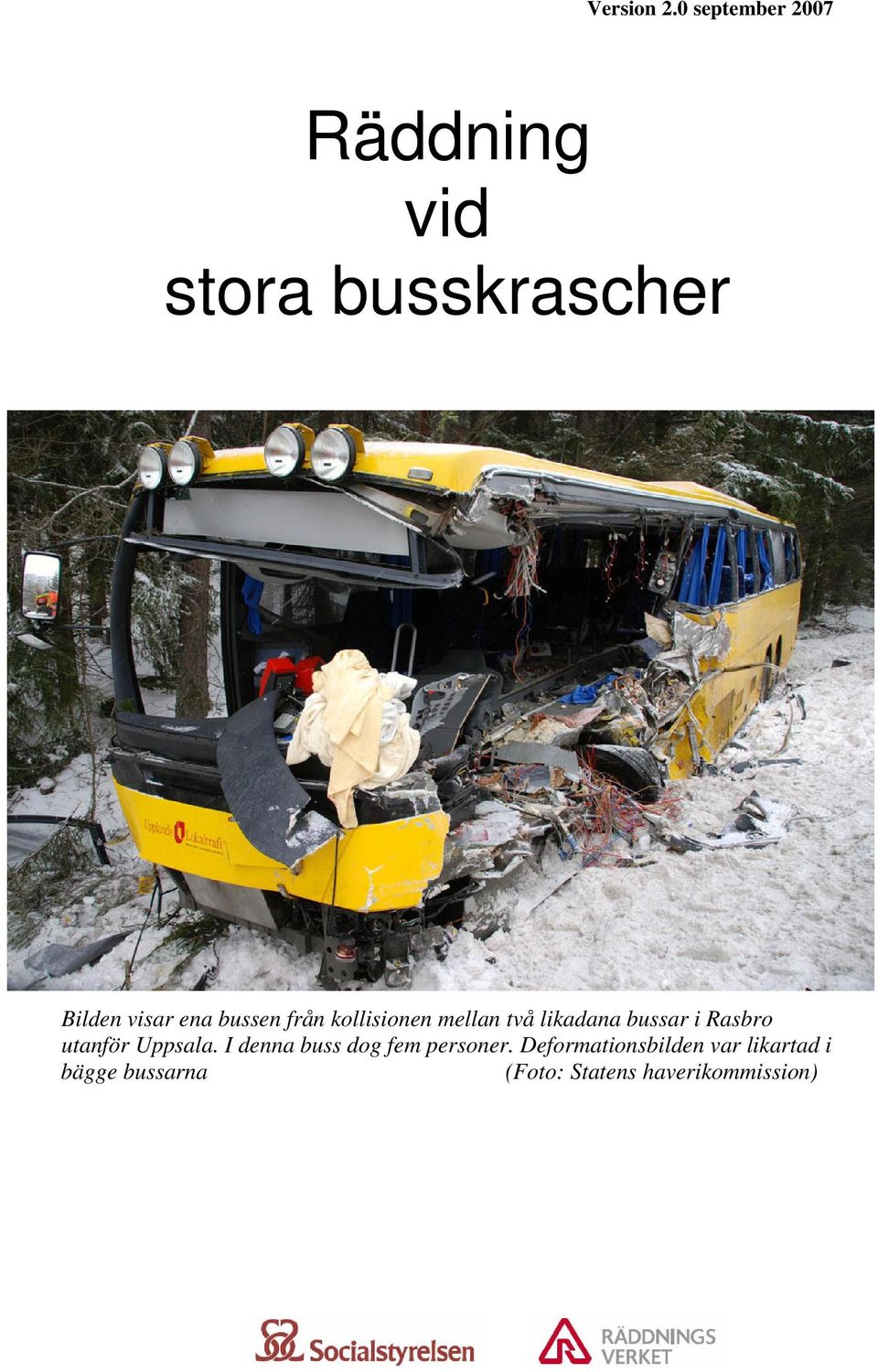 bussen från kollisionen mellan två likadana bussar i Rasbro