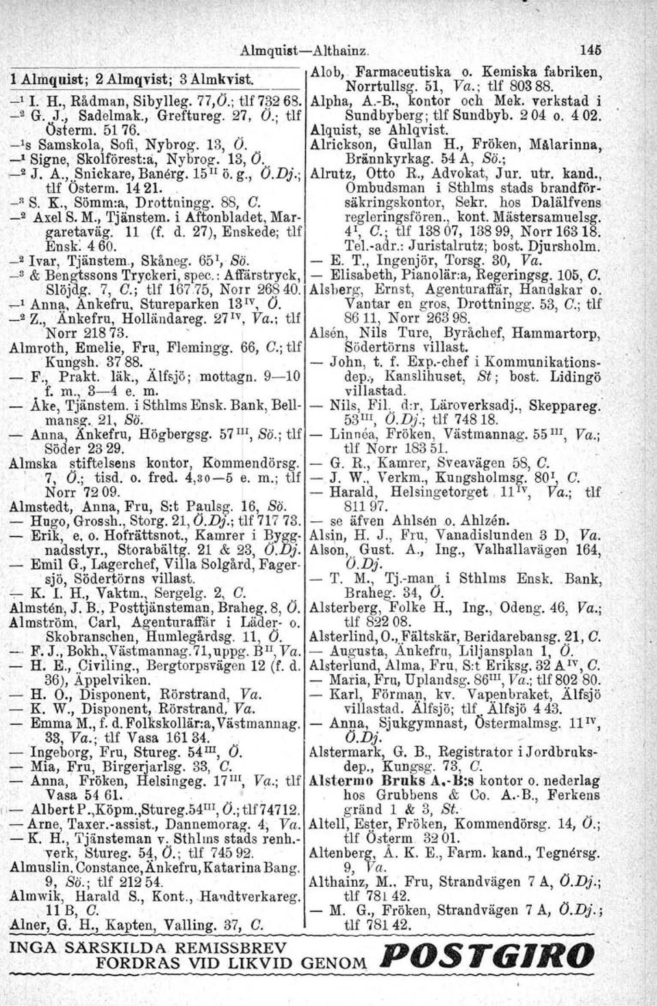 .. _IS Samskola, Sofi, Nybrog. 13, O.. AIrickson, Gullan H., Fröken, Målarinna,. -' Signe, Skolförest.a, Nybroz. 13, O" Briinnkyrkag. 54 A, Sö.;.-2 J. A.,..Snickare, Banörg. 15 Il ö. g., O.Dj.