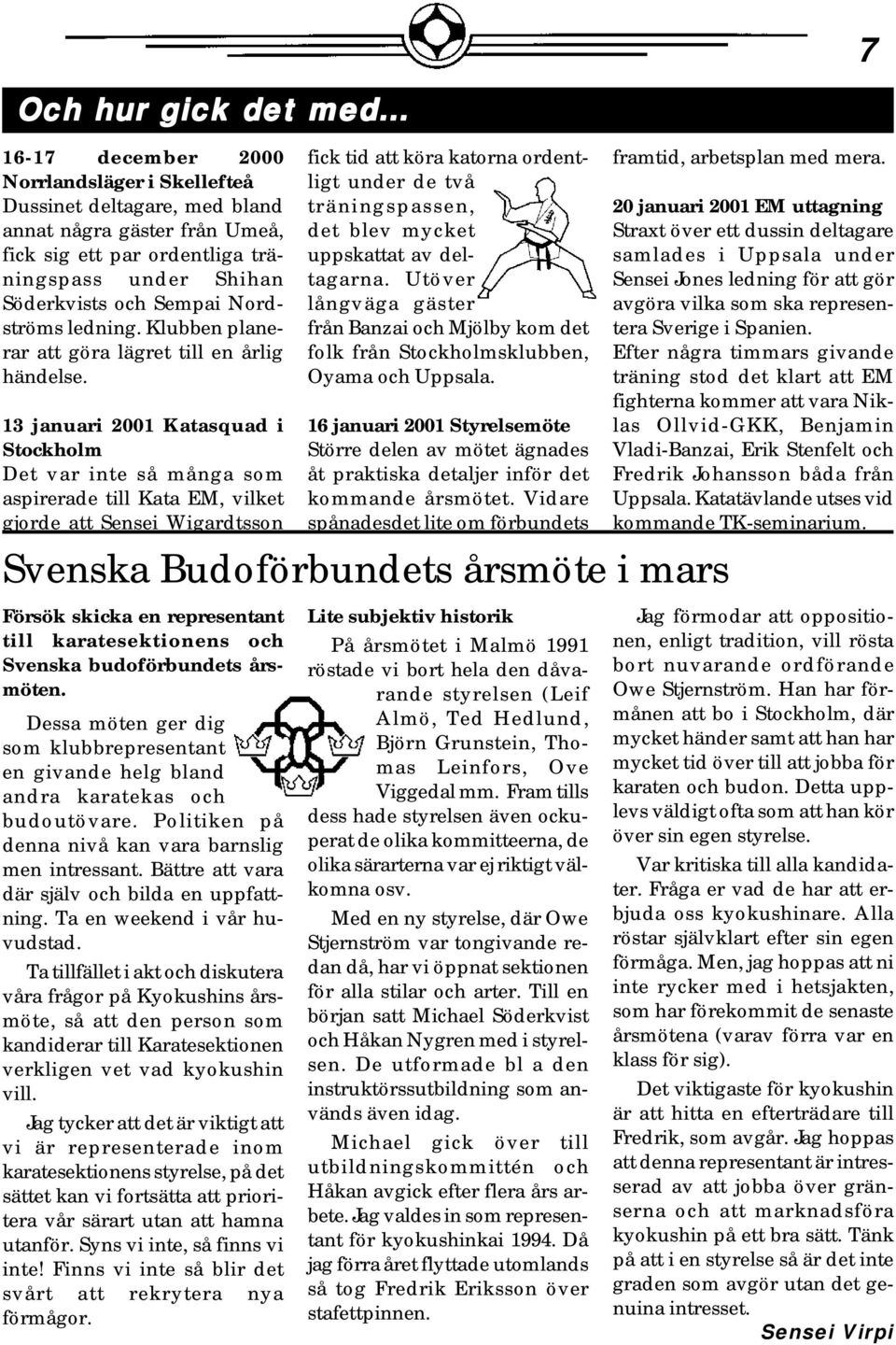 ledning. Klubben planerar att göra lägret till en årlig händelse.