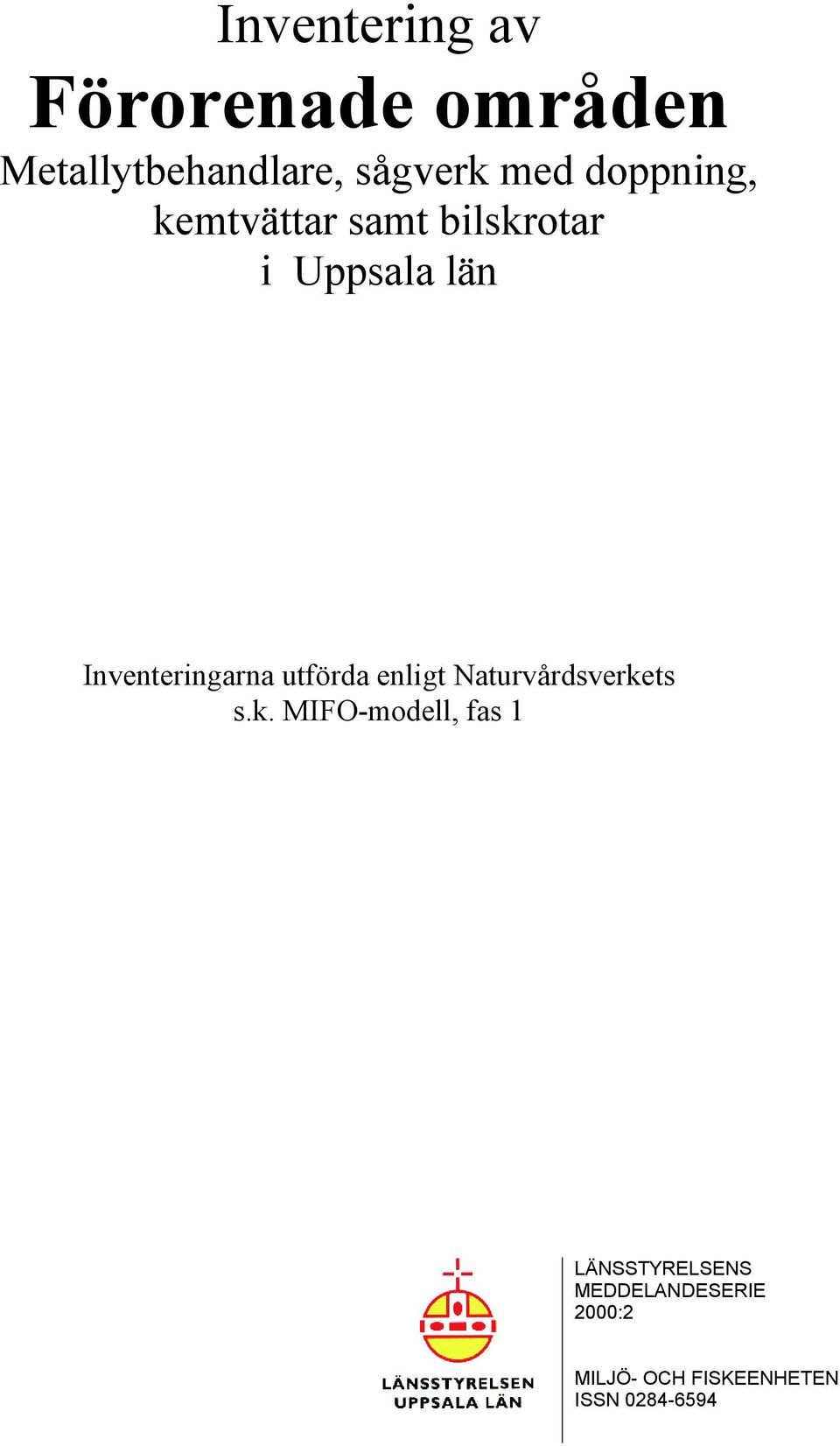 utförda enligt Naturvårdsverke