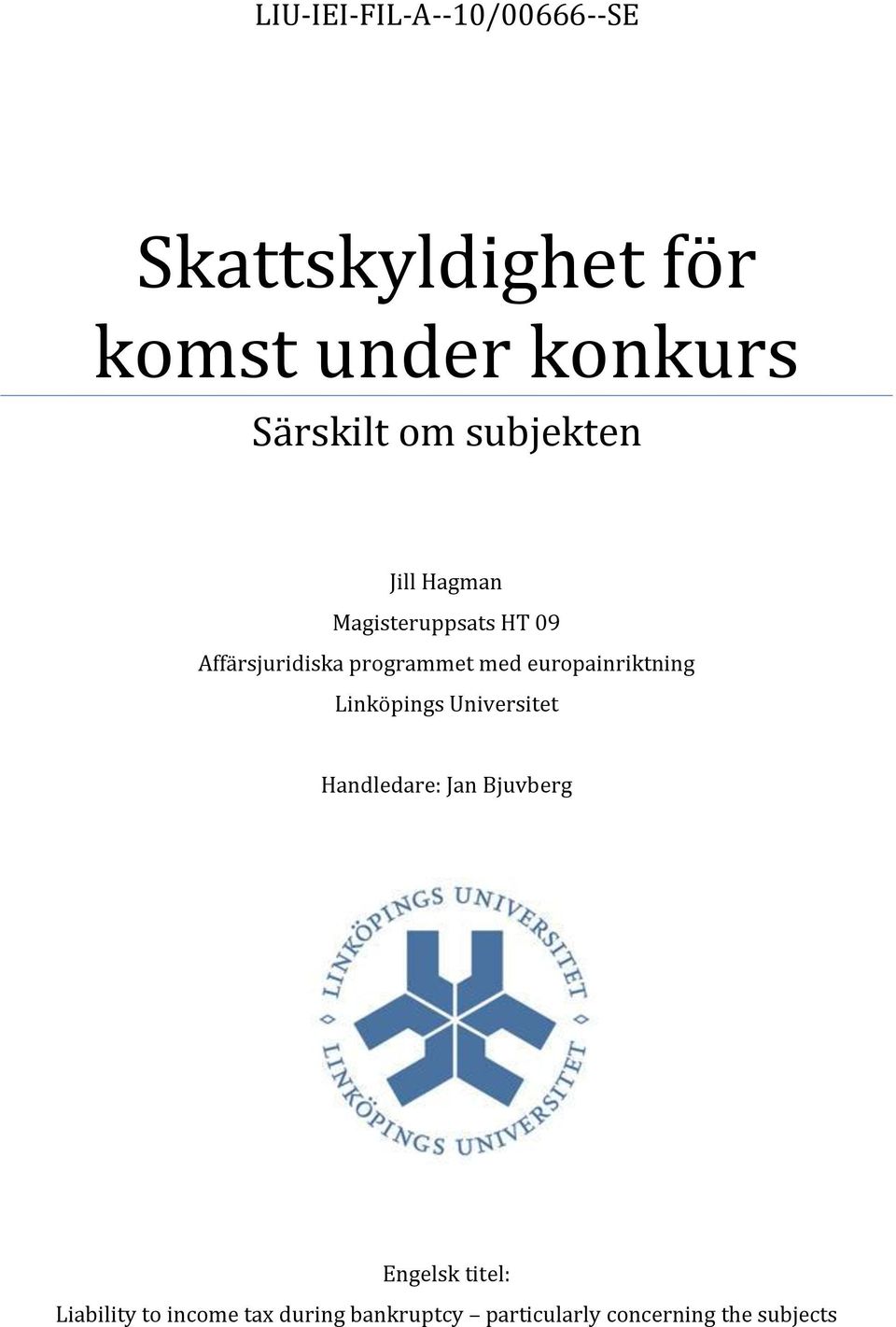 europainriktning Linköpings Universitet Handledare: Jan Bjuvberg Engelsk