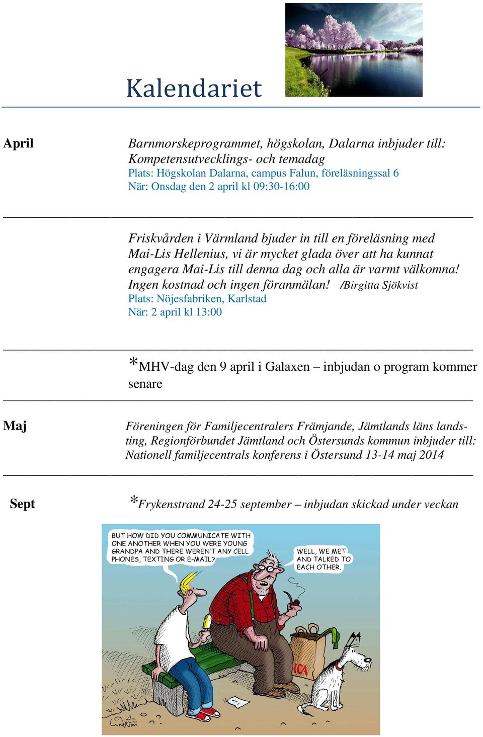 Ingen kostnad och ingen föranmälan!