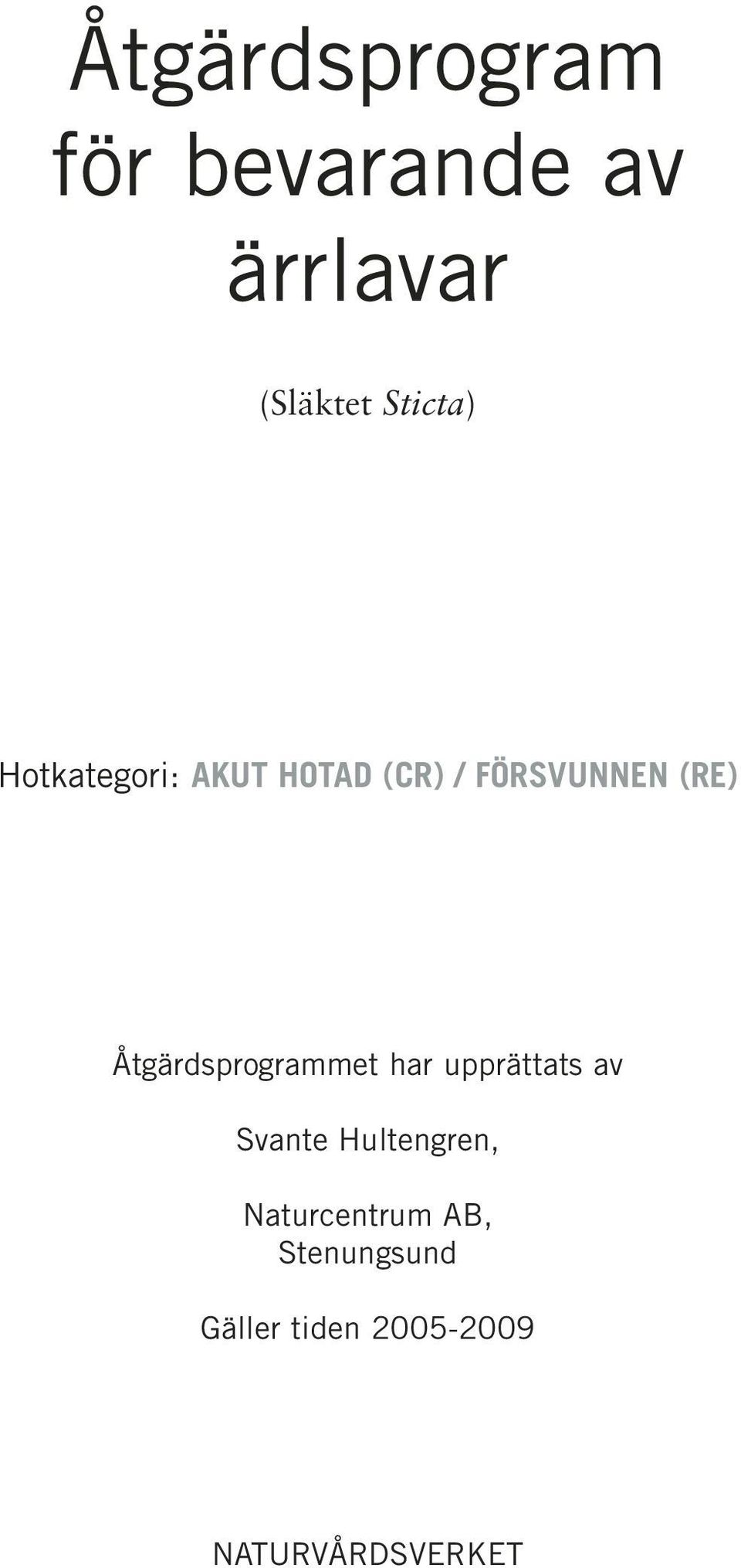 Åtgärdsprogrammet har upprättats av Svante Hultengren,