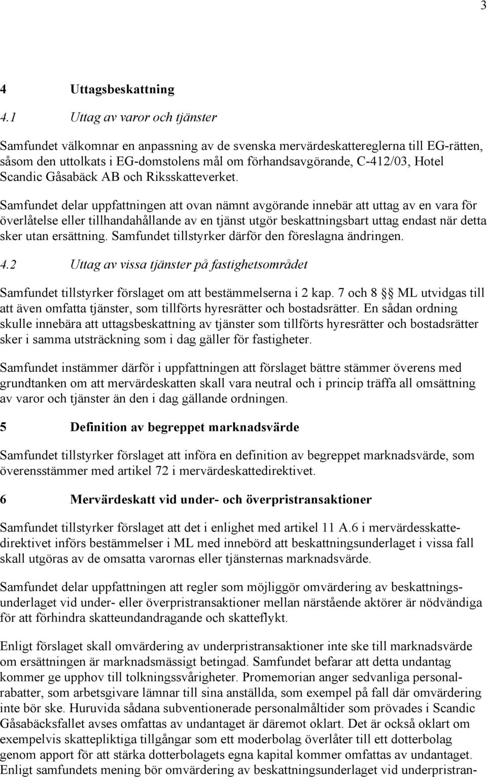 Scandic Gåsabäck AB och Riksskatteverket.