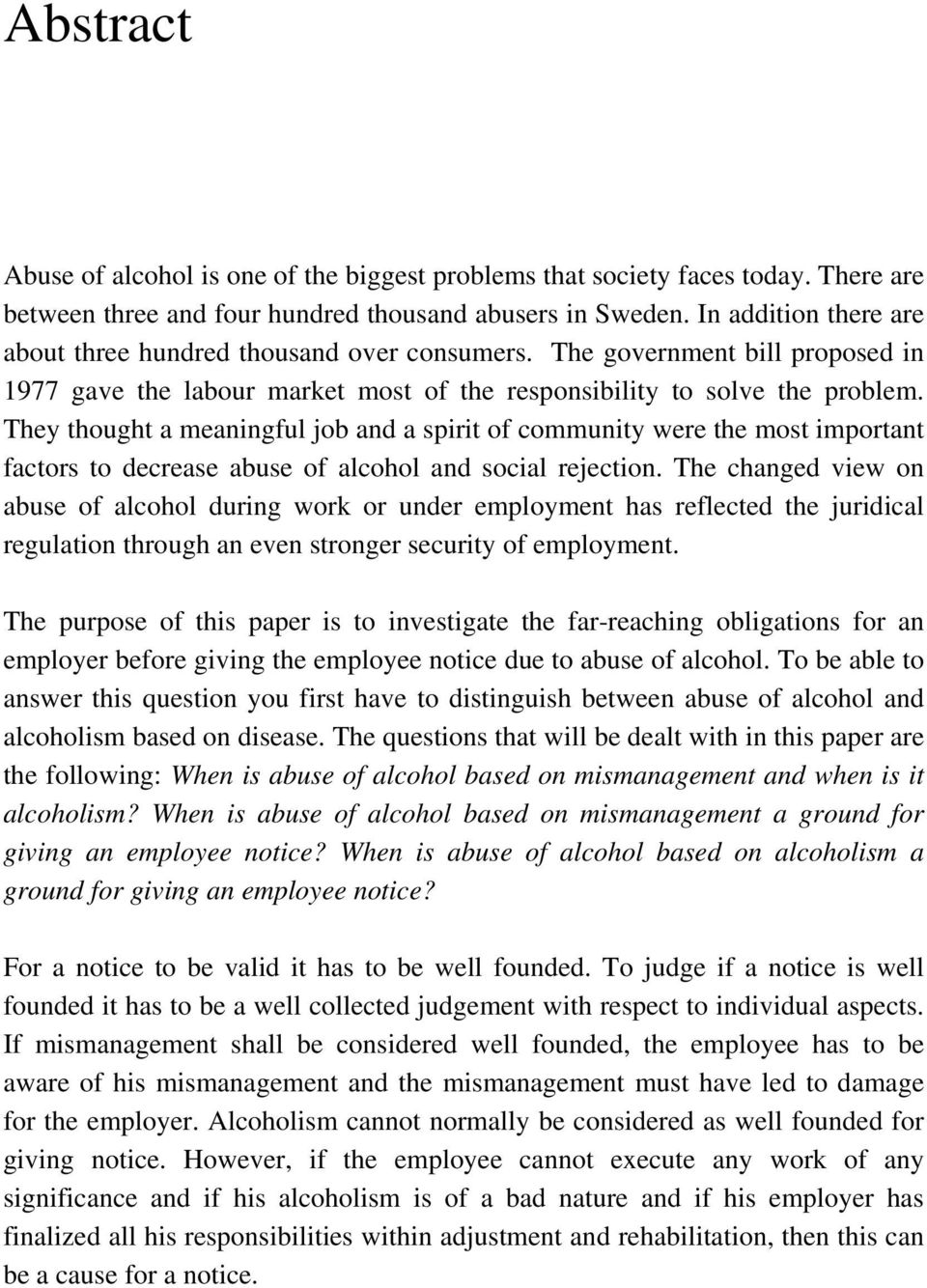 They thought a meaningful job and a spirit of community were the most important factors to decrease abuse of alcohol and social rejection.