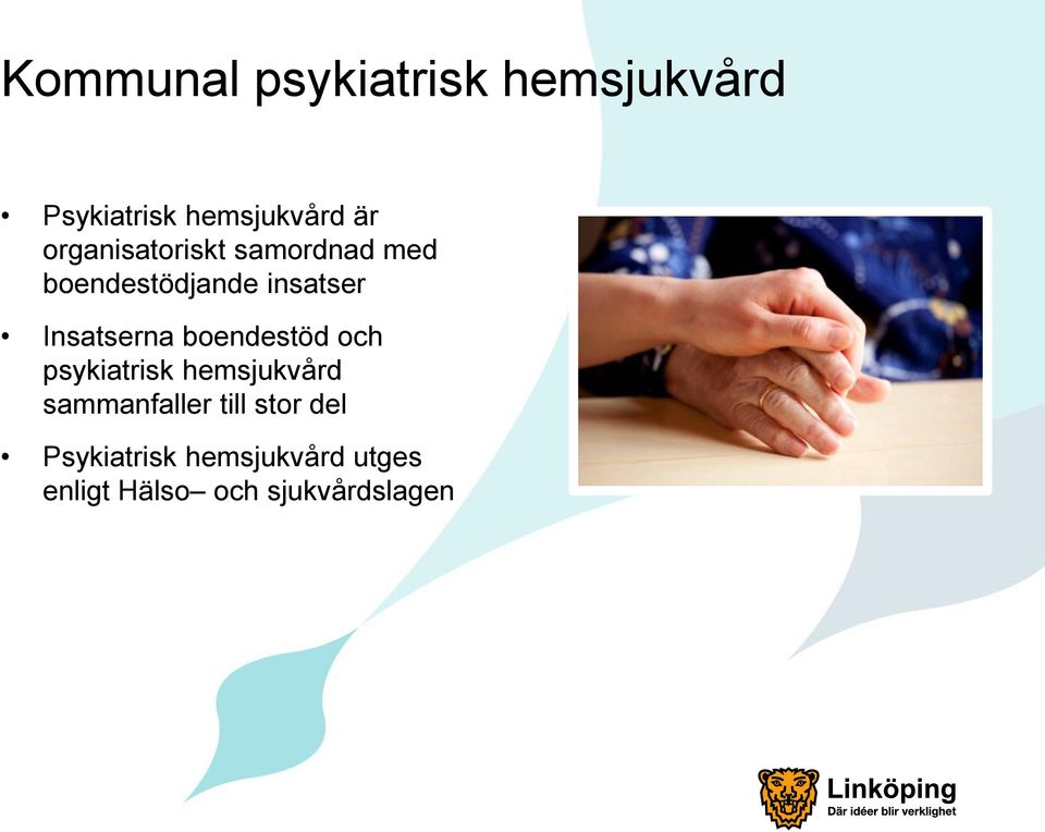 Insatserna boendestöd och psykiatrisk hemsjukvård sammanfaller